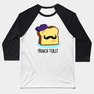 French Toast Cute Toast Bread Pun. Baseball T-Shirt